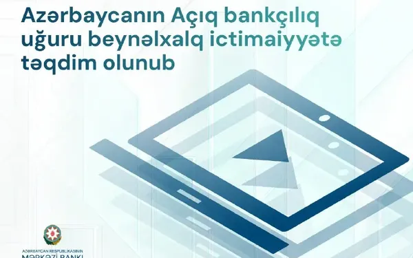 Azərbaycanın Açıq bankçılıq təcrübəsi beynəlxalq maraq doğurub